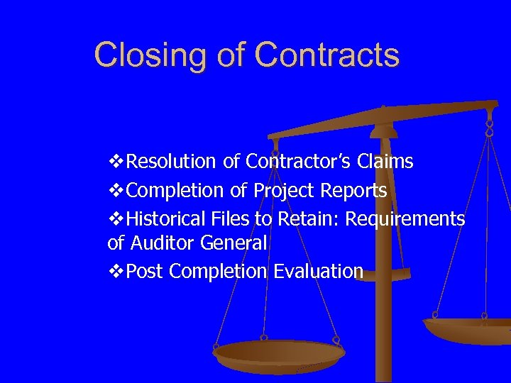 Closing of Contracts v. Resolution of Contractor’s Claims v. Completion of Project Reports v.