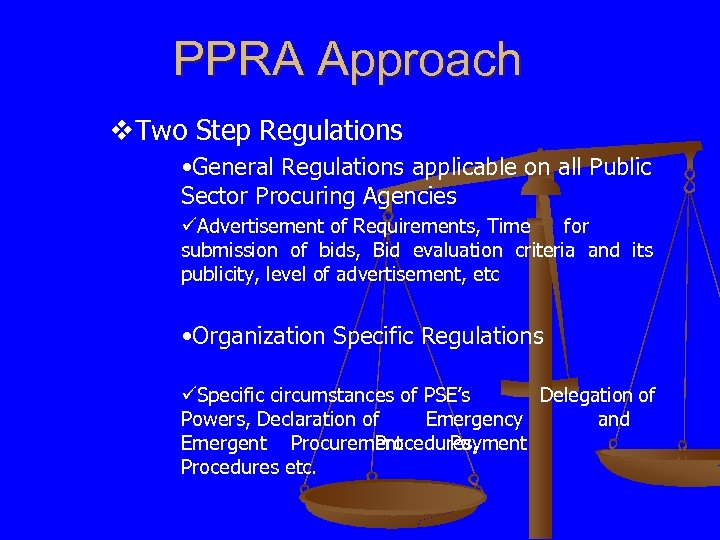 PPRA Approach v. Two Step Regulations • General Regulations applicable on all Public Sector