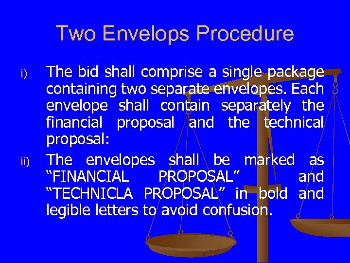 Two Envelops Procedure i) ii) The bid shall comprise a single package containing two