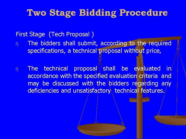 Two Stage Bidding Procedure First Stage (Tech Proposal ) i) The bidders shall submit,