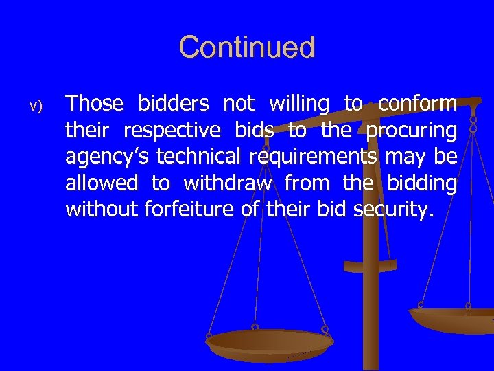 Continued v) Those bidders not willing to conform their respective bids to the procuring