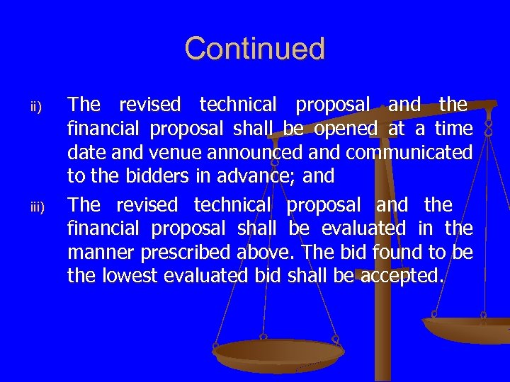 Continued ii) iii) The revised technical proposal and the financial proposal shall be opened