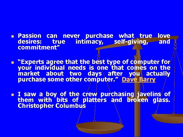 n n n Passion can never purchase what true love desires: true intimacy, self-giving,