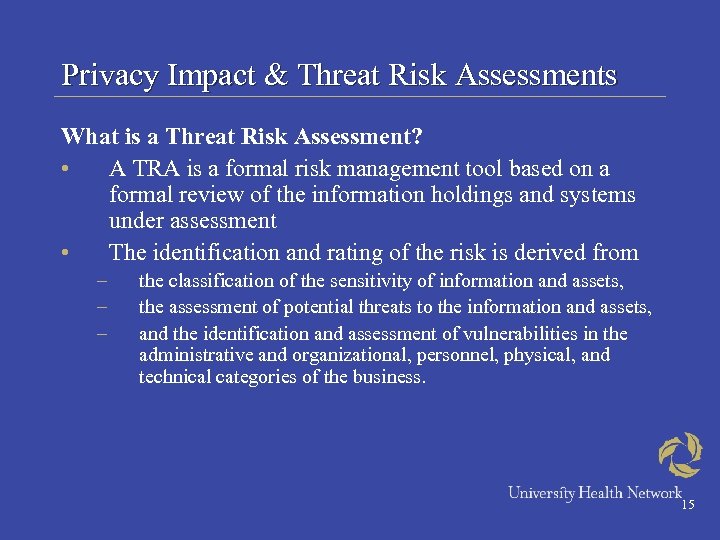 Privacy Impact & Threat Risk Assessments What is a Threat Risk Assessment? • A