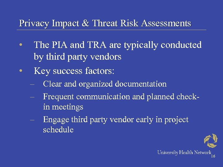 Privacy Impact & Threat Risk Assessments • • The PIA and TRA are typically