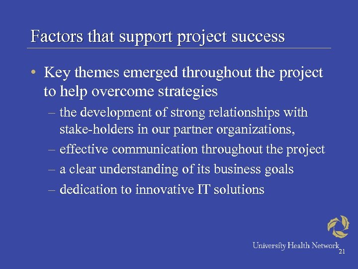 Factors that support project success • Key themes emerged throughout the project to help