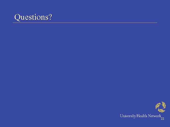 Questions? 22 