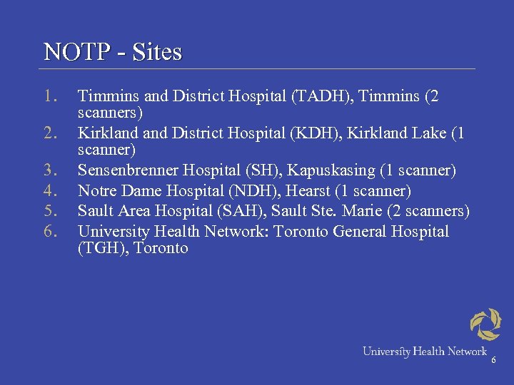 NOTP - Sites 1. 2. 3. 4. 5. 6. Timmins and District Hospital (TADH),