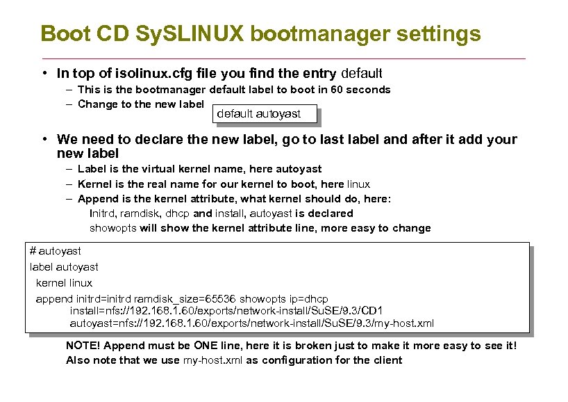 Boot CD Sy. SLINUX bootmanager settings • In top of isolinux. cfg file you