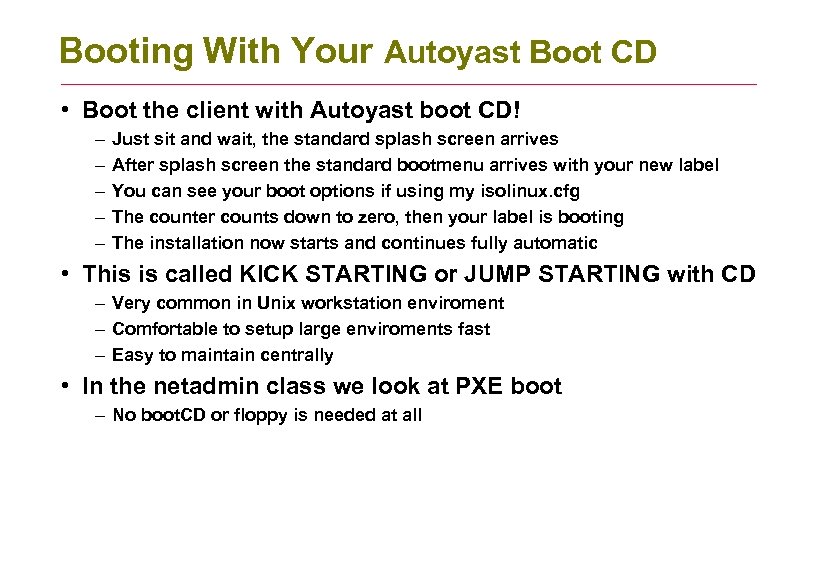 Booting With Your Autoyast Boot CD • Boot the client with Autoyast boot CD!