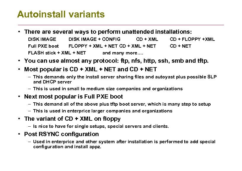 Autoinstall variants • There are several ways to perform unattended installations: DISK IMAGE +