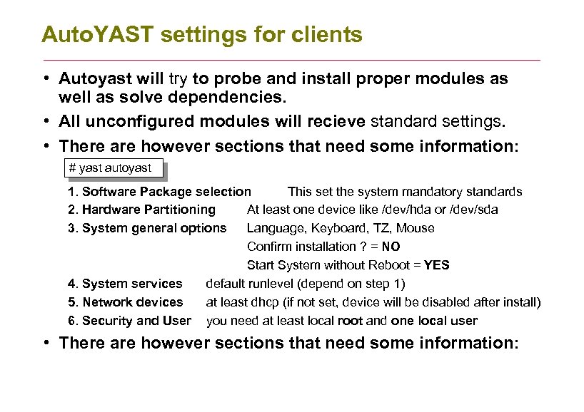 Auto. YAST settings for clients • Autoyast will try to probe and install proper