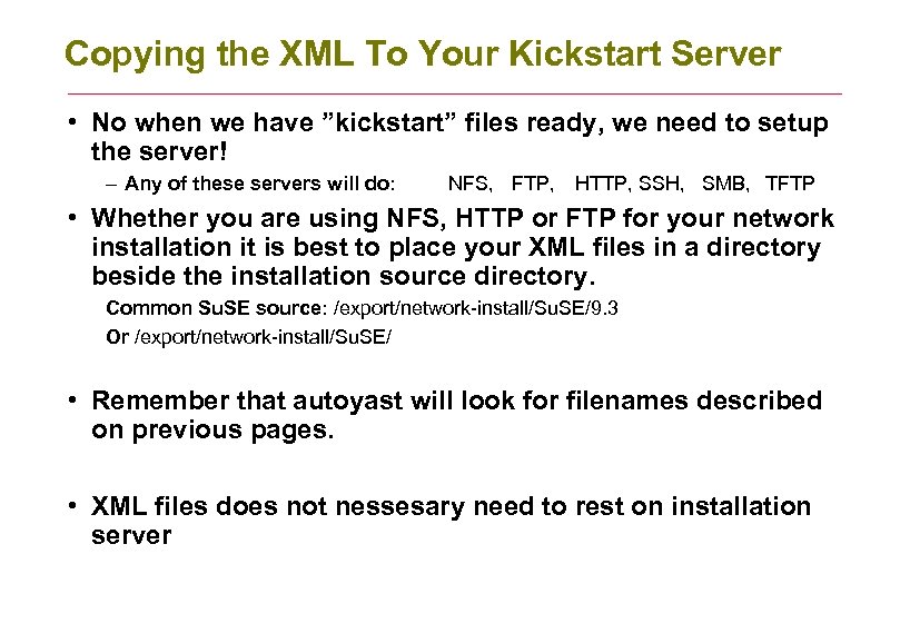 Copying the XML To Your Kickstart Server • No when we have ”kickstart” files
