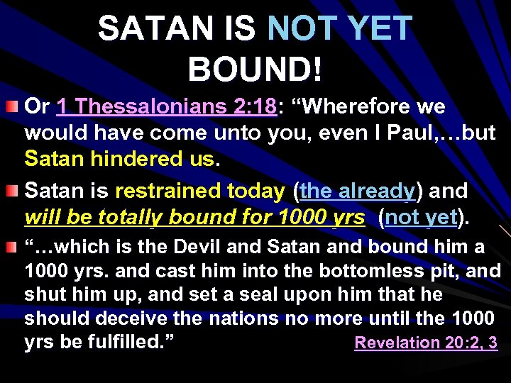 SATAN IS NOT YET BOUND! Or 1 Thessalonians 2: 18: “Wherefore we would have