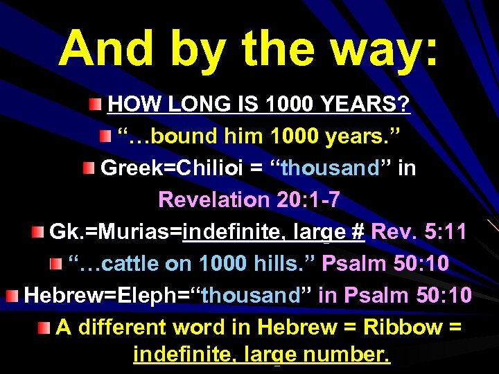 And by the way: HOW LONG IS 1000 YEARS? “…bound him 1000 years. ”