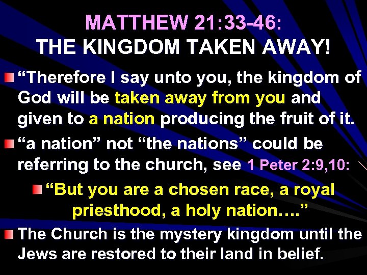 MATTHEW 21: 33 -46: THE KINGDOM TAKEN AWAY! “Therefore I say unto you, the
