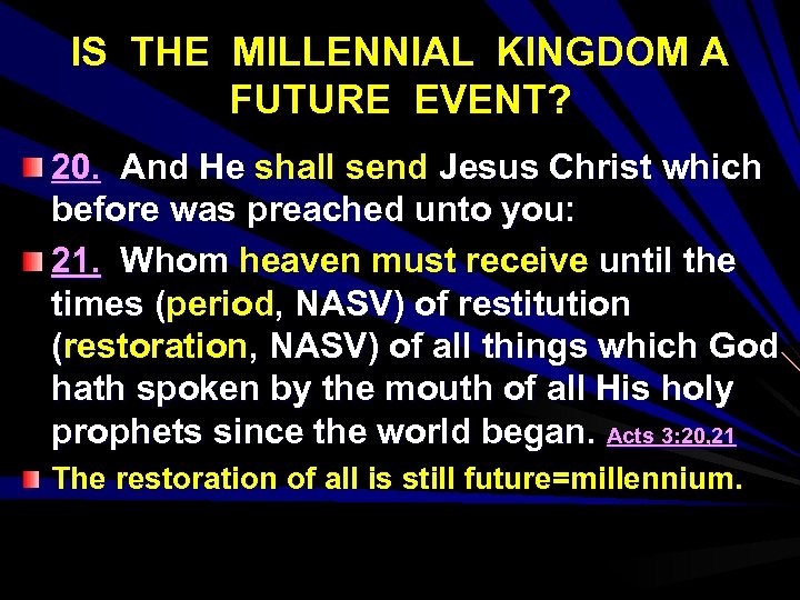 IS THE MILLENNIAL KINGDOM A FUTURE EVENT? 20. And He shall send Jesus Christ