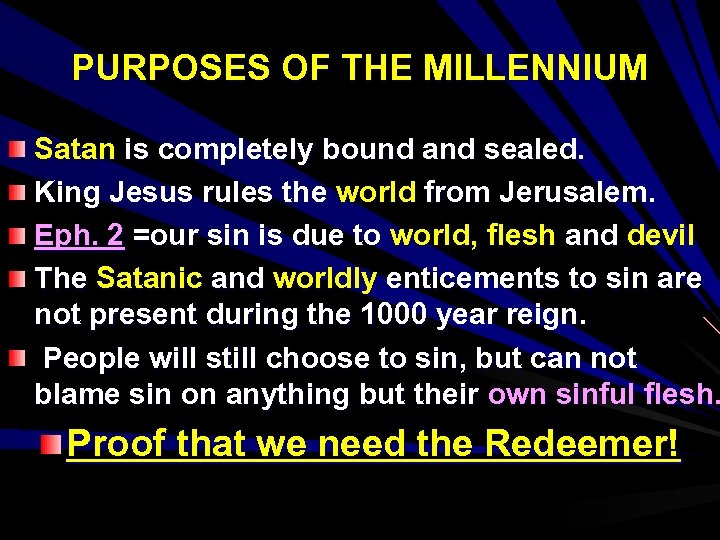 PURPOSES OF THE MILLENNIUM Satan is completely bound and sealed. King Jesus rules the