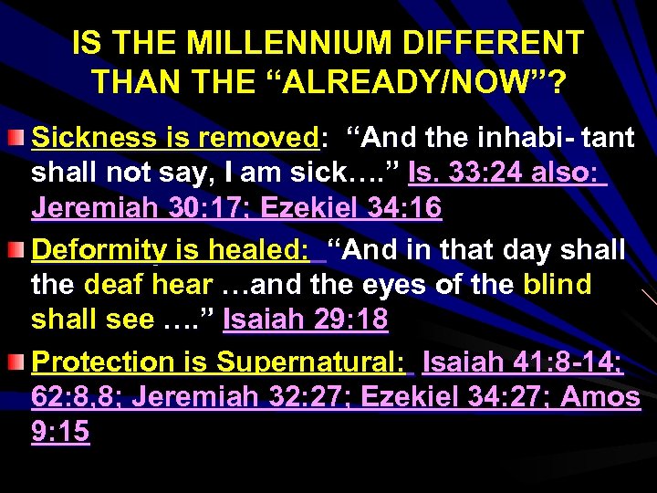 IS THE MILLENNIUM DIFFERENT THAN THE “ALREADY/NOW”? Sickness is removed: “And the inhabi- tant