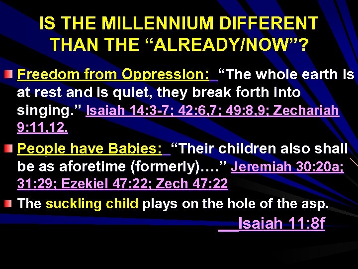 IS THE MILLENNIUM DIFFERENT THAN THE “ALREADY/NOW”? Freedom from Oppression: “The whole earth is