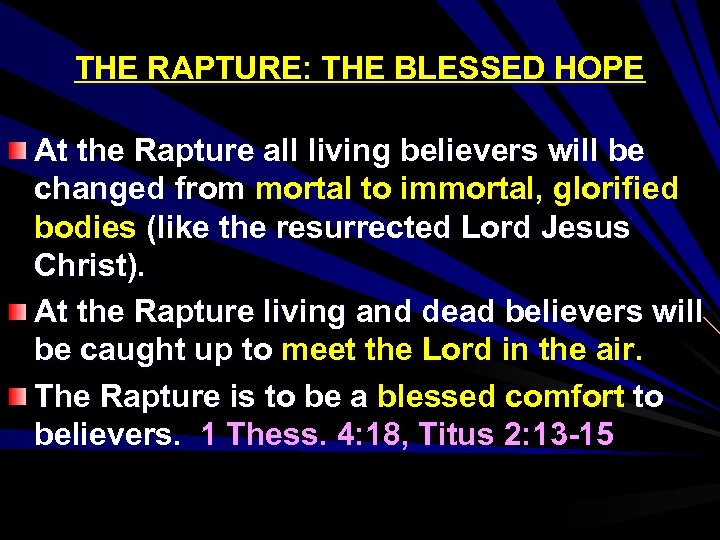 THE RAPTURE: THE BLESSED HOPE At the Rapture all living believers will be changed