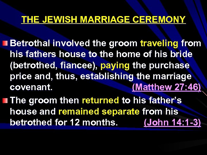 THE JEWISH MARRIAGE CEREMONY Betrothal involved the groom traveling from his fathers house to
