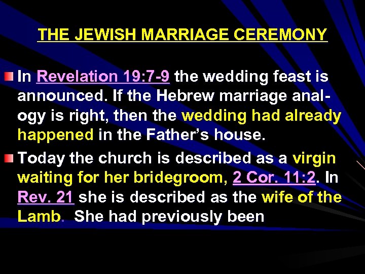THE JEWISH MARRIAGE CEREMONY In Revelation 19: 7 -9 the wedding feast is announced.