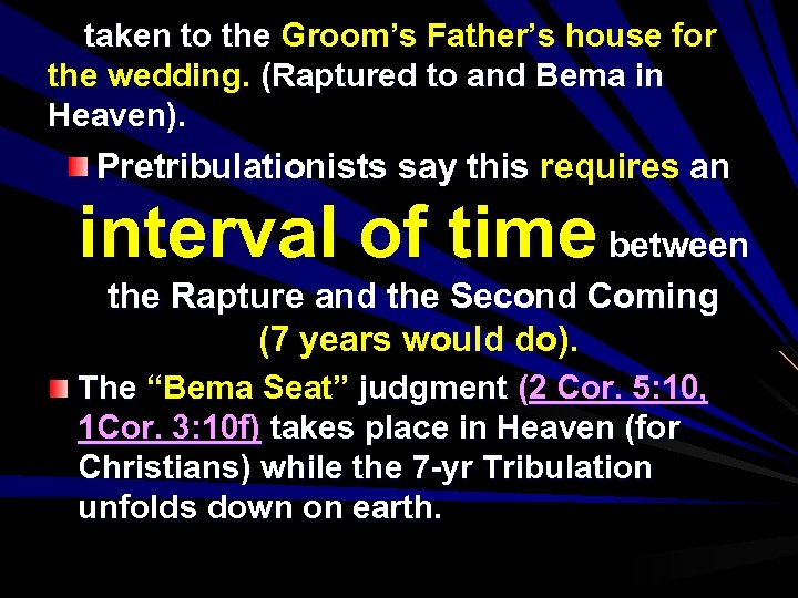 taken to the Groom’s Father’s house for the wedding. (Raptured to and Bema in