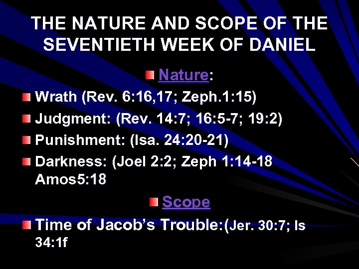 THE NATURE AND SCOPE OF THE SEVENTIETH WEEK OF DANIEL Nature: Wrath (Rev. 6: