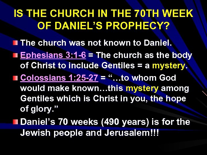 IS THE CHURCH IN THE 70 TH WEEK OF DANIEL’S PROPHECY? The church was