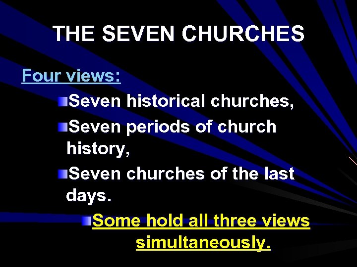 THE SEVEN CHURCHES Four views: Seven historical churches, Seven periods of church history, Seven