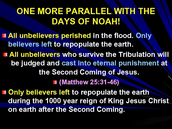 ONE MORE PARALLEL WITH THE DAYS OF NOAH! All unbelievers perished in the flood.