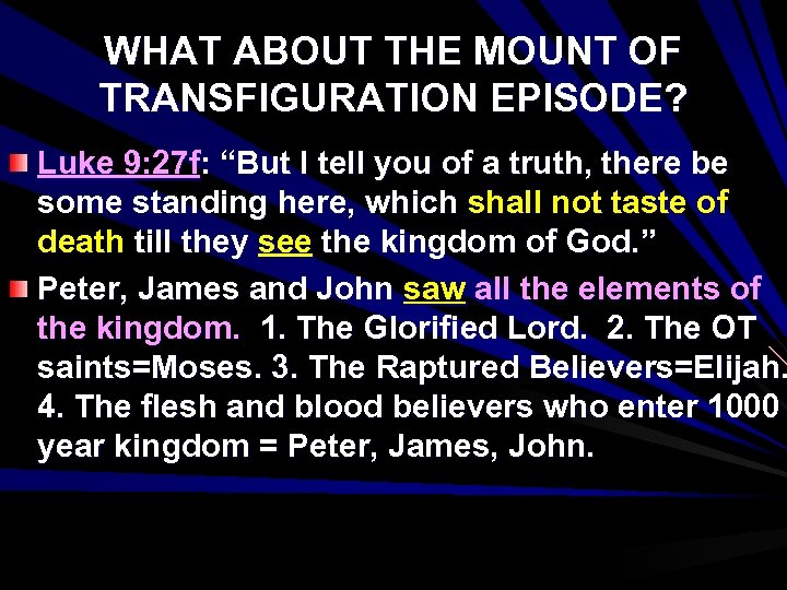 WHAT ABOUT THE MOUNT OF TRANSFIGURATION EPISODE? Luke 9: 27 f: “But I tell