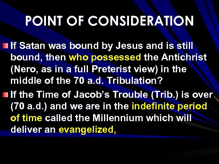 POINT OF CONSIDERATION If Satan was bound by Jesus and is still bound, then