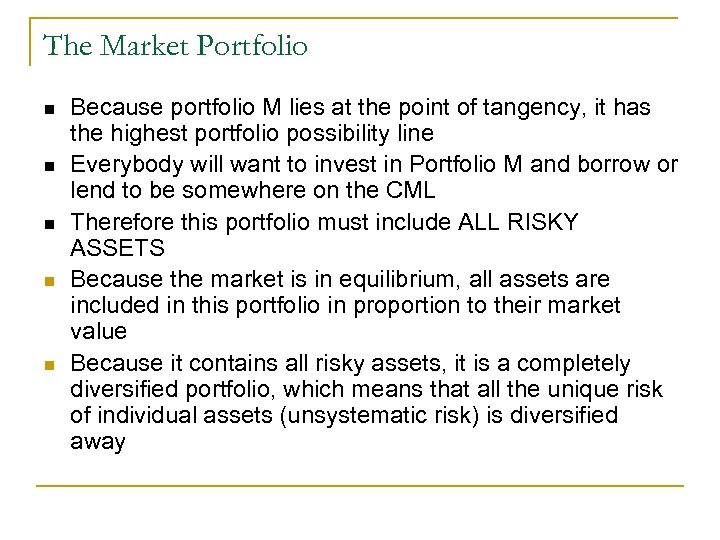 The Market Portfolio n n n Because portfolio M lies at the point of