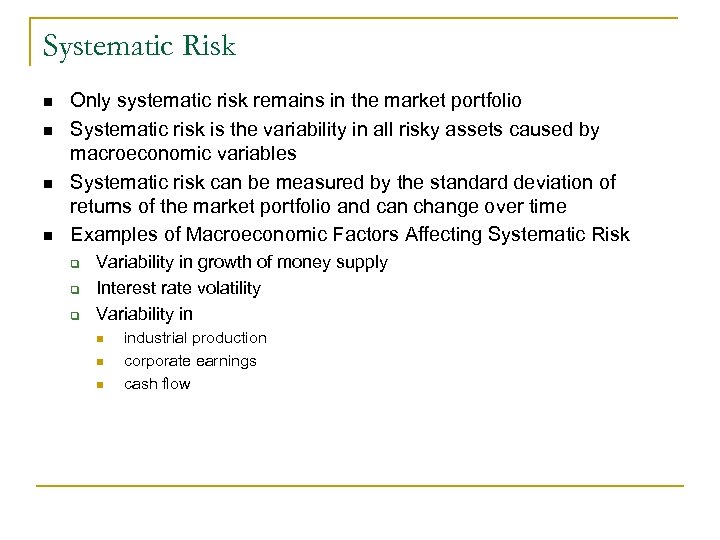 Systematic Risk n n Only systematic risk remains in the market portfolio Systematic risk