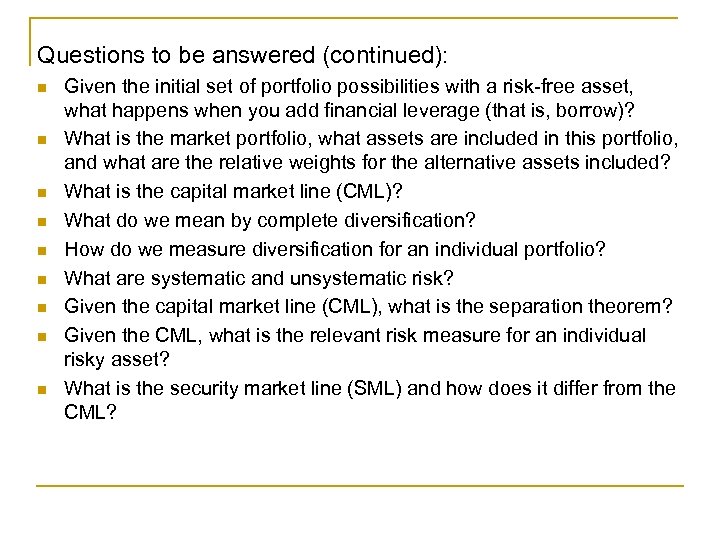 Questions to be answered (continued): n n n n n Given the initial set