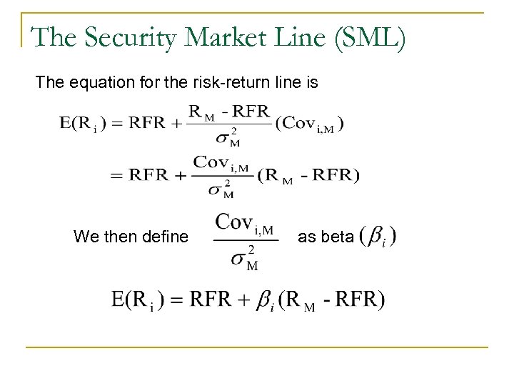 The Security Market Line (SML) The equation for the risk-return line is We then