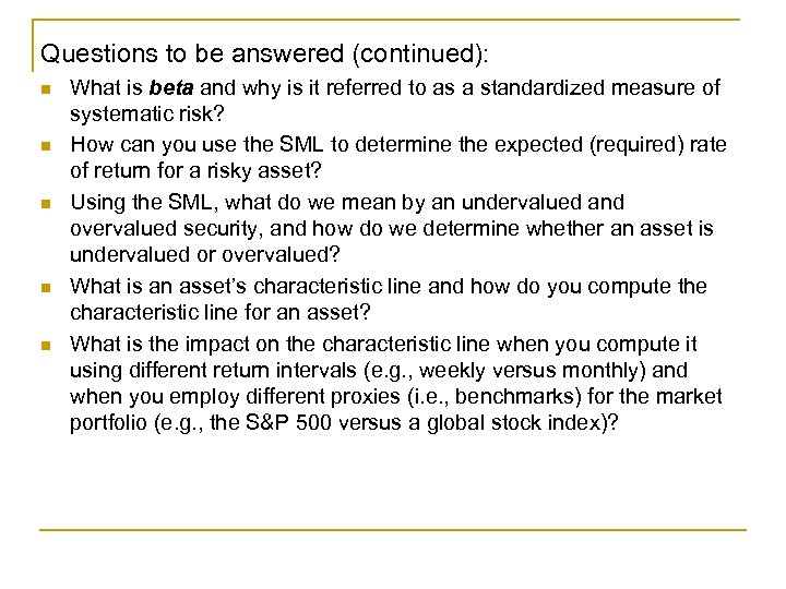 Questions to be answered (continued): n n n What is beta and why is