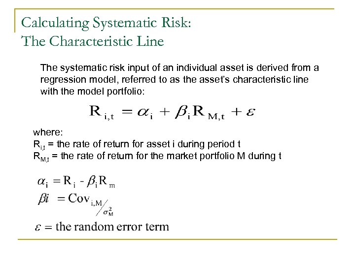 Calculating Systematic Risk: The Characteristic Line The systematic risk input of an individual asset