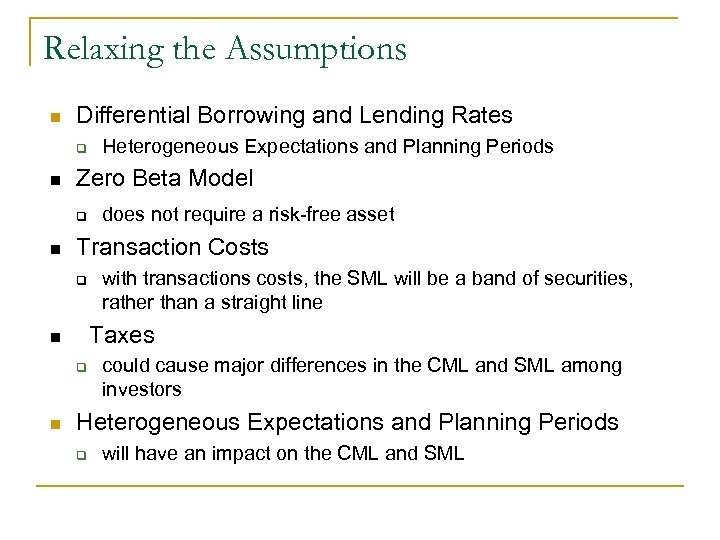 Relaxing the Assumptions n Differential Borrowing and Lending Rates q n Zero Beta Model