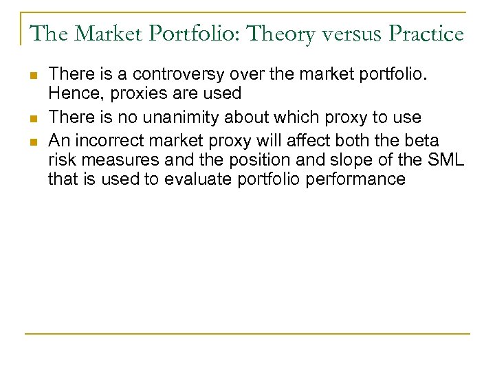 The Market Portfolio: Theory versus Practice n n n There is a controversy over