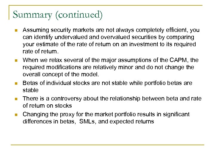 Summary (continued) n n n Assuming security markets are not always completely efficient, you