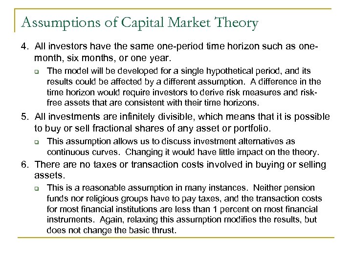 Assumptions of Capital Market Theory 4. All investors have the same one-period time horizon