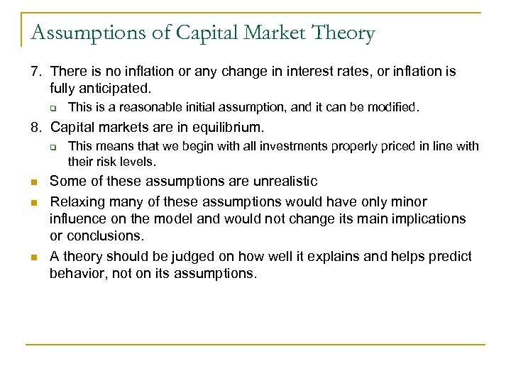 Assumptions of Capital Market Theory 7. There is no inflation or any change in