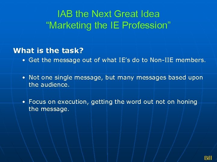 IAB the Next Great Idea “Marketing the IE Profession” What is the task? •
