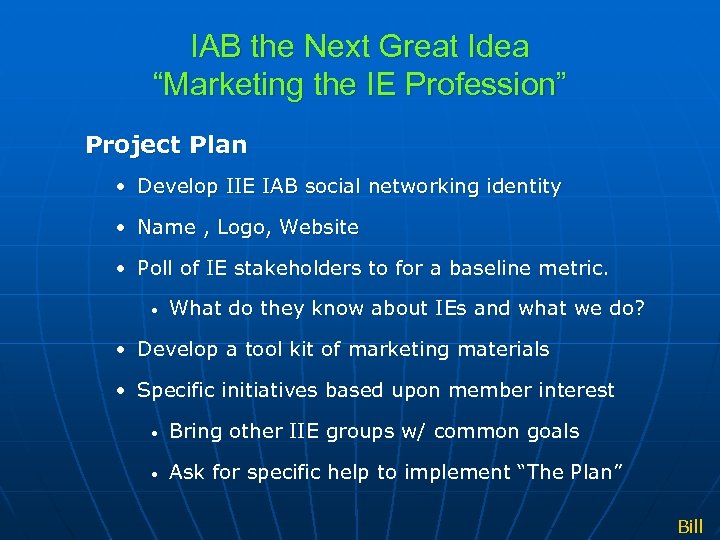 IAB the Next Great Idea “Marketing the IE Profession” Project Plan • Develop IIE