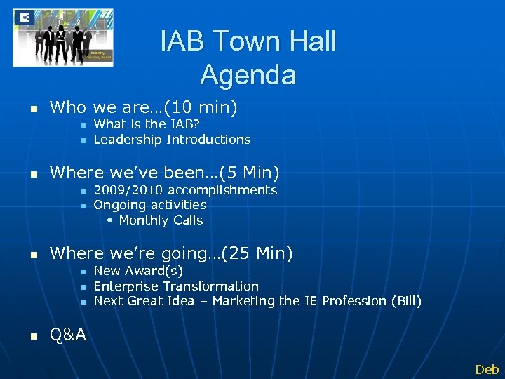 IAB Town Hall Agenda n Who we are…(10 min) n n n Where we’ve