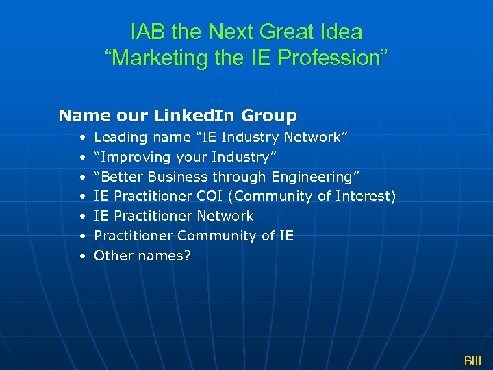 IAB the Next Great Idea “Marketing the IE Profession” Name our Linked. In Group