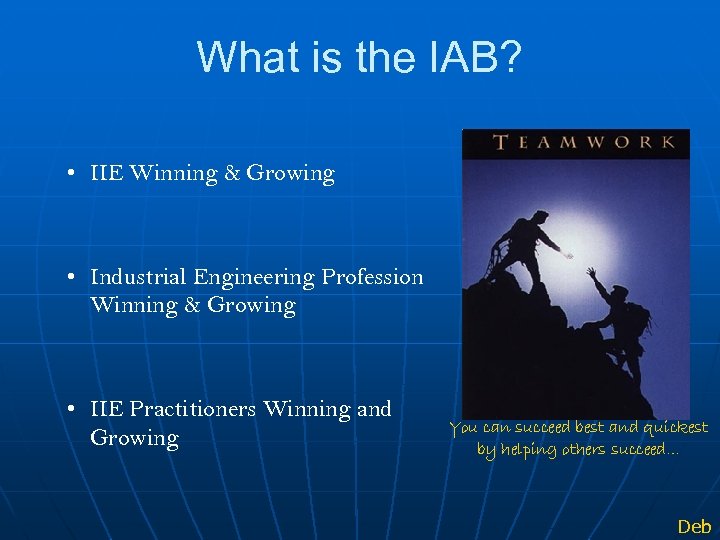 What is the IAB? • IIE Winning & Growing • Industrial Engineering Profession Winning
